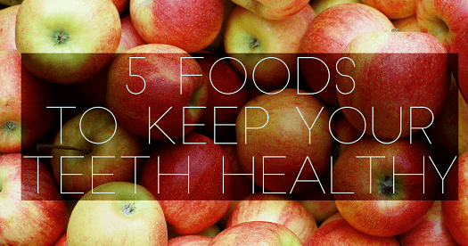5 Best Foods to Keep Your Teeth Healthy